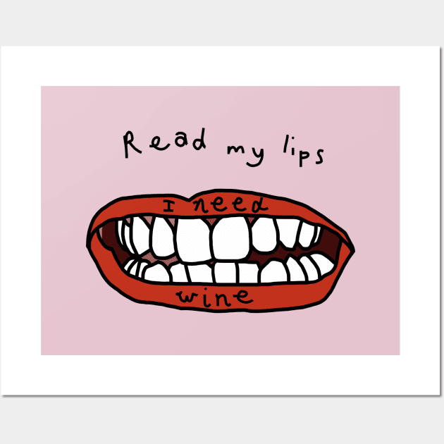 Read My Lips I Need Wine Funny Face Wall Art by ellenhenryart